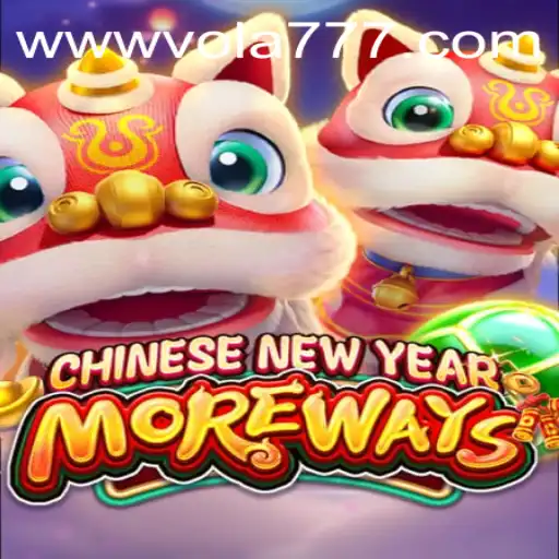Discover the Thrills of CHINESENEWYEARMOREWAYS with Vola 777: A Unique Gaming Adventure