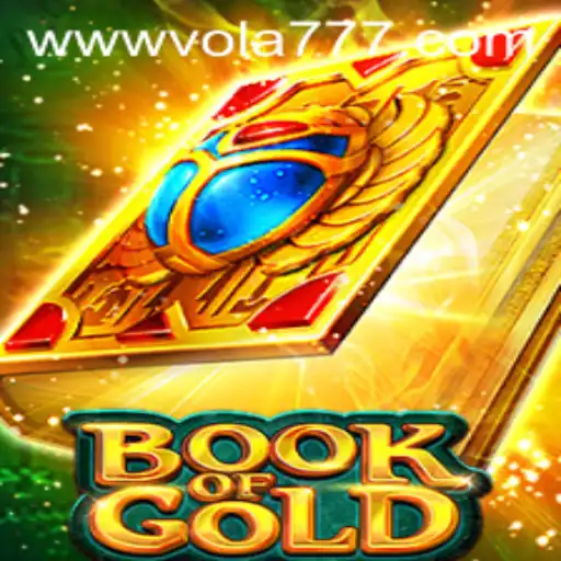 Exploring the Exciting World of Book of Gold: Unveiling the Enigmatic Vola 777